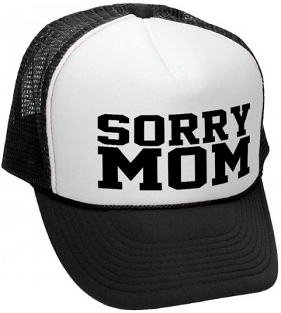 Baseball Caps Sorry MOM - Funny Mothers Day Joke Gag - Adult Trucker Cap Hat - Black - CP182MI9LAQ $12.96