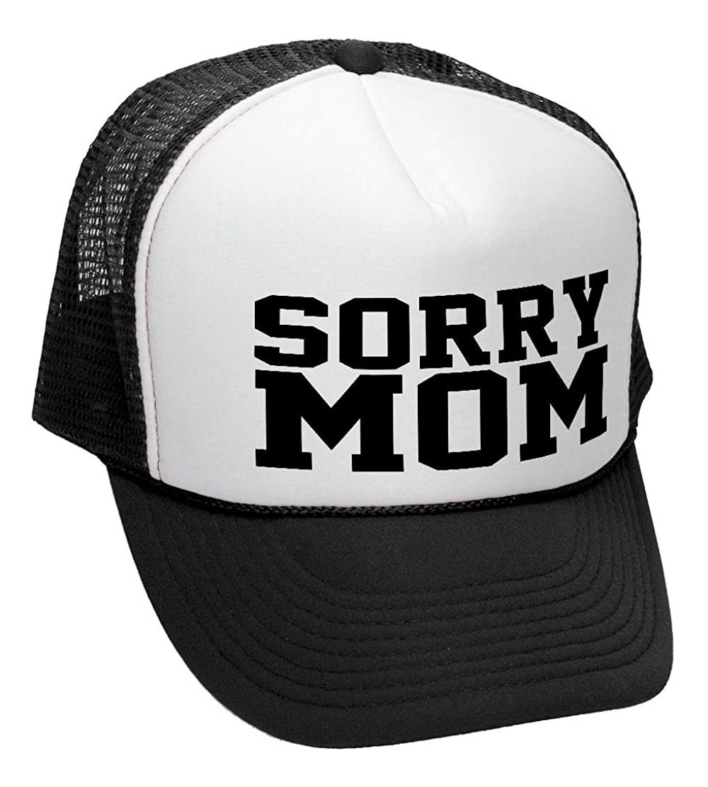 Baseball Caps Sorry MOM - Funny Mothers Day Joke Gag - Adult Trucker Cap Hat - Black - CP182MI9LAQ $12.96